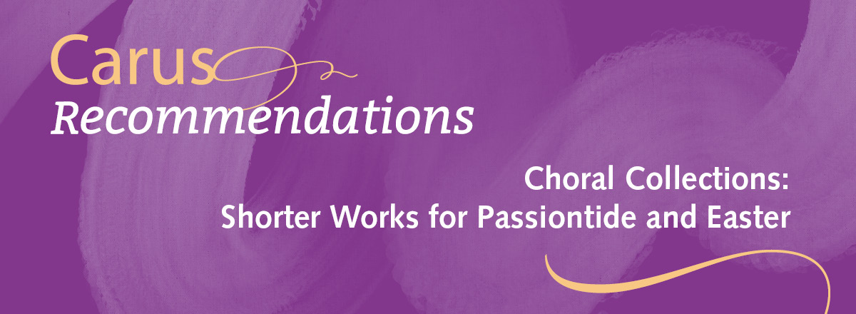 Choral Collections: Shorter Works for Passiontide and Easter