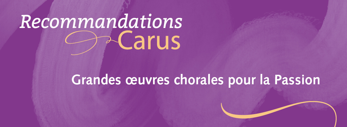 Grandes œuvres chorales pour le temps de la Passion