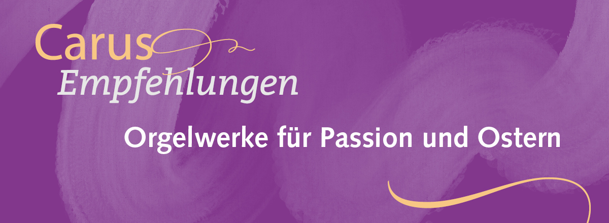 Orgelwerke für Passion und Ostern