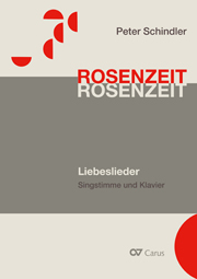 Peter Schindler: Rosenzeit. Liederzyklus über die Liebe