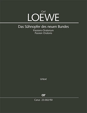 Carl Loewe:  Das Sühnopfer des neues Bundes (Passion Oratorio)