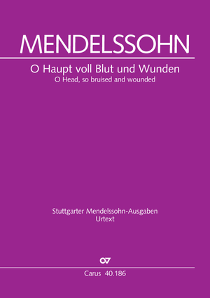 Felix Mendelssohn Bartholdy: „O Haupt voll Blut und Wunden“ (1830) 